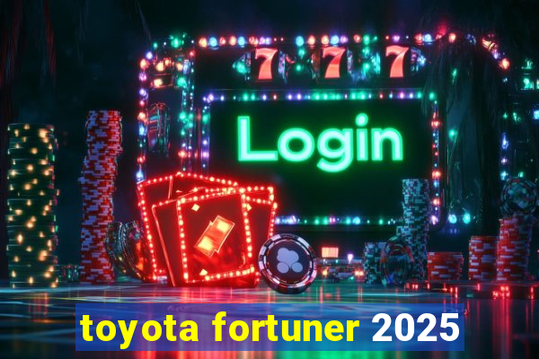 toyota fortuner 2025